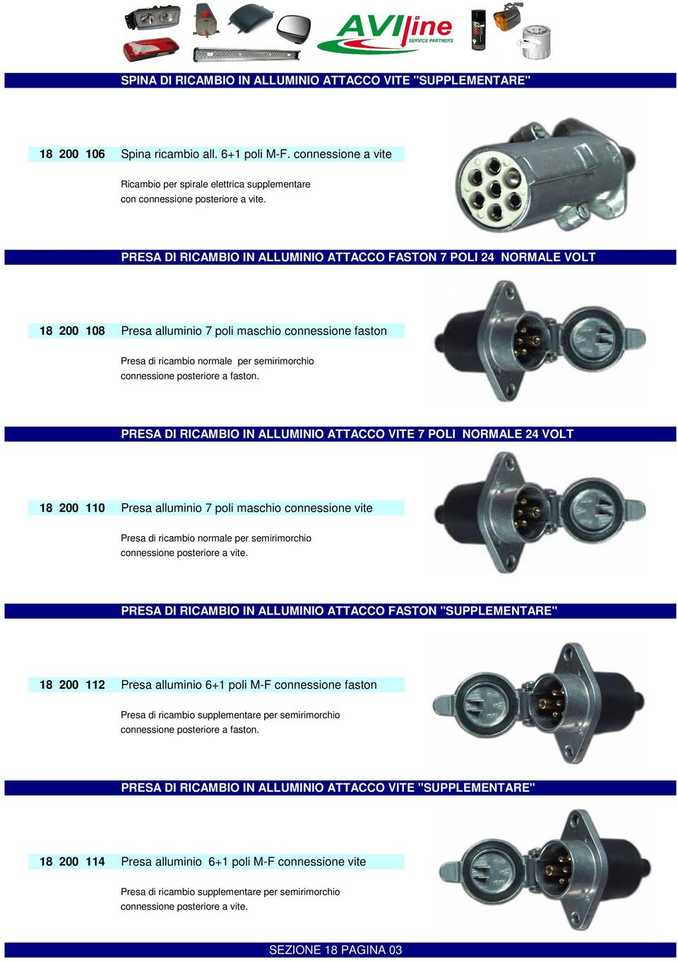 PRESA DI RICAMBIO IN ALLUMINIO ATTACCO FASTON 7 POLI 24 NORMALE VOLT 18 200 108 Presa alluminio 7 poli maschio connessione faston Presa di ricambio normale per semirimorchio connessione posteriore a