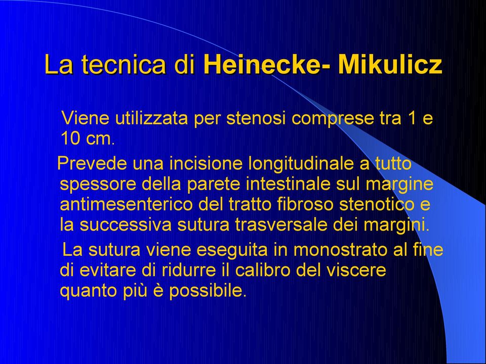 antimesenterico del tratto fibroso stenotico e la successiva sutura trasversale dei margini.