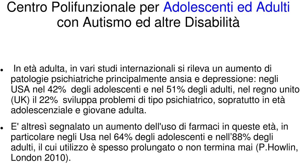 sopratutto in età adolescenziale e giovane adulta.