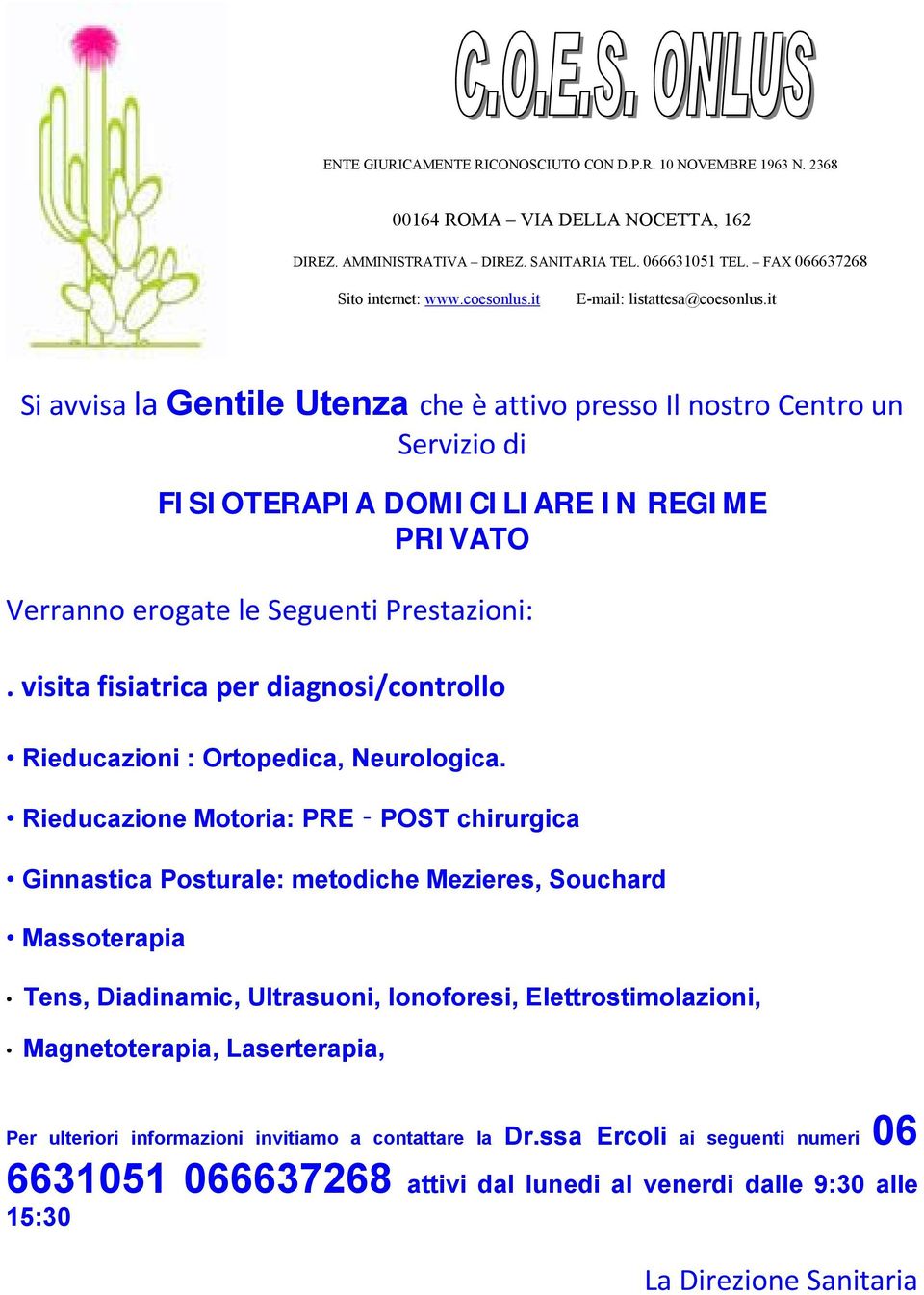 it Si avvisa la Gentile Utenza che è attivo presso Il nostro Centro un Servizio di FISIOTERAPIA DOMICILIARE IN REGIME PRIVATO Verranno erogate le Seguenti Prestazioni:.