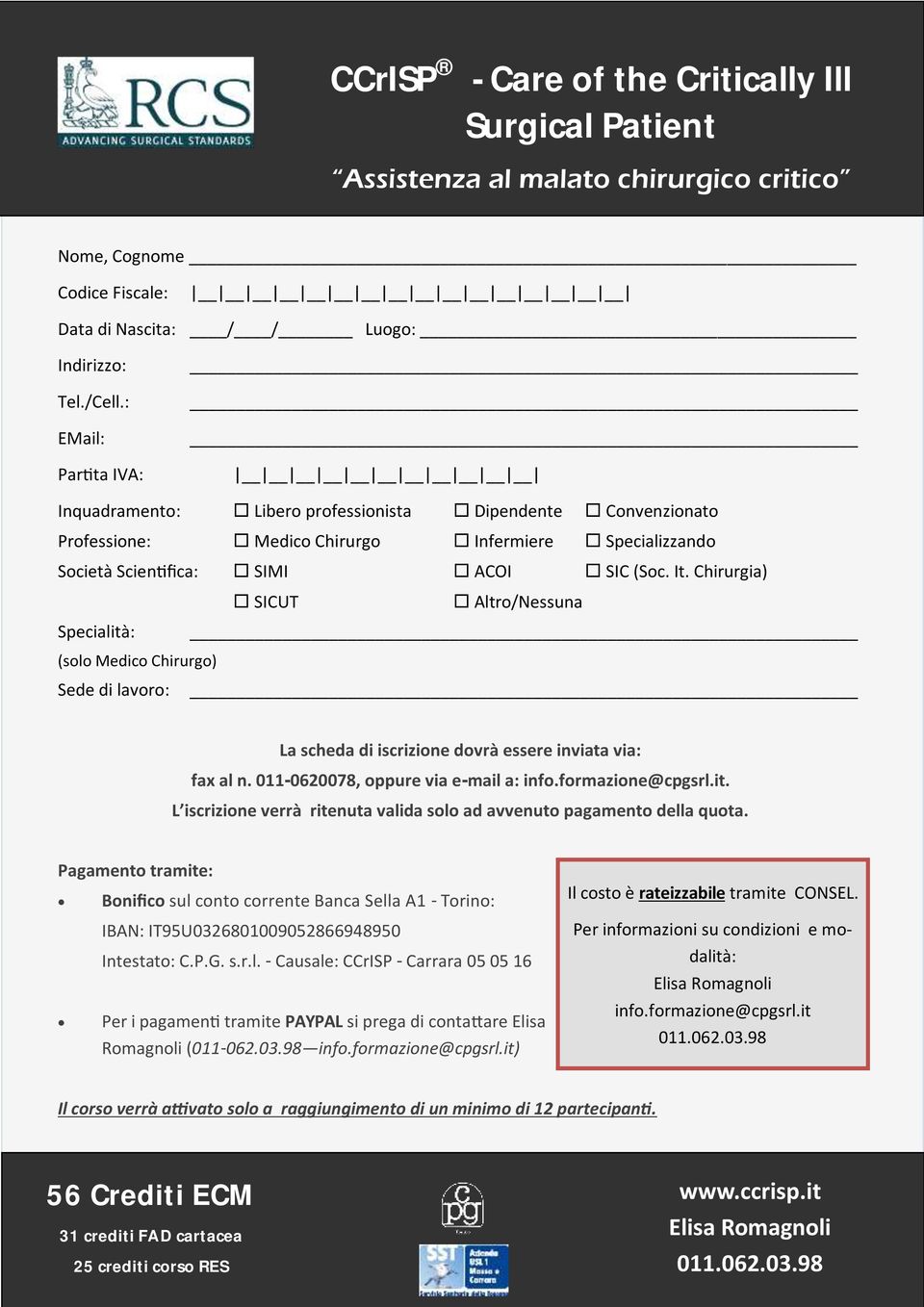 Chirurgia) SICUT Altro/Nessuna Specialità: (solo Medico Chirurgo) Sede di lavoro: La scheda di iscrizione dovrà essere inviata via: fax al n. 011-0620078, oppure via e-mail a: info.formazione@cpgsrl.