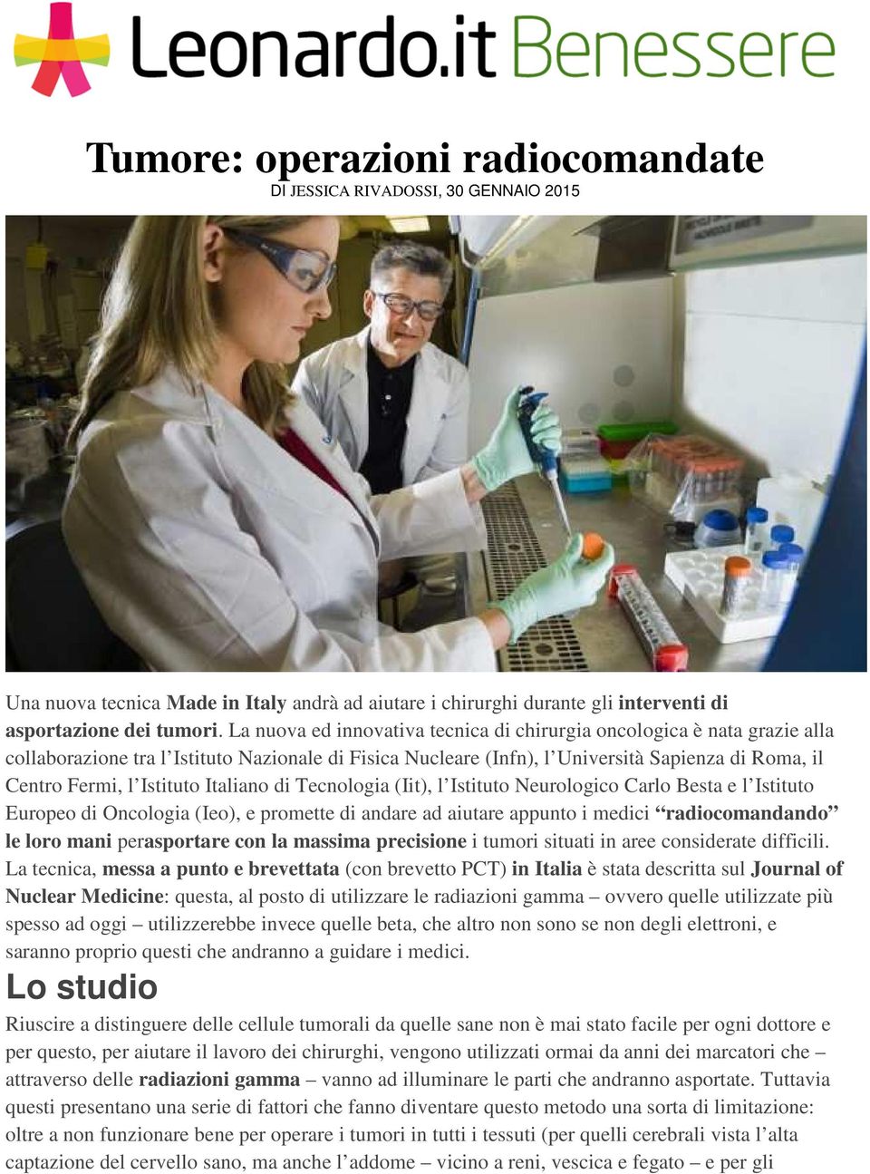 La nuova ed innovativa tecnica di chirurgia oncologica è nata grazie alla collaborazione tra l Istituto Nazionale di Fisica Nucleare (Infn), l Università Sapienza di Roma, il Centro Fermi, l Istituto