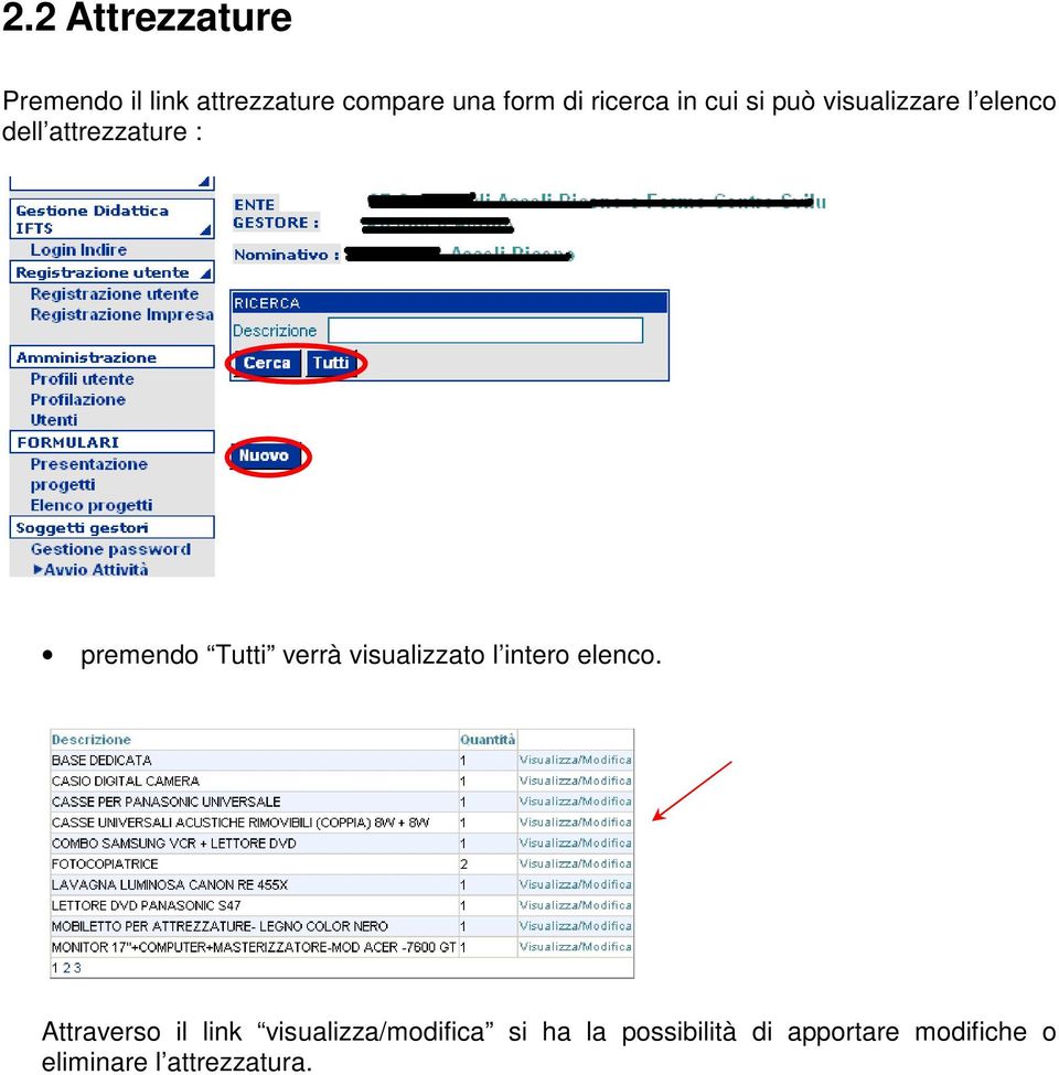 Tutti verrà visualizzato l intero elenco.