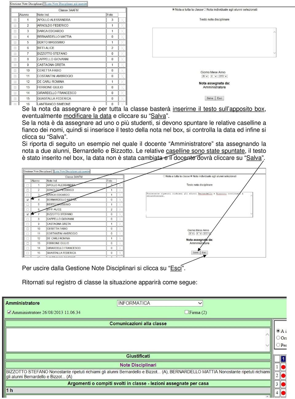 si clicca su Salva. Si riporta di seguito un esempio nel quale il docente Amministratore sta assegnando la nota a due alunni, Bernardello e Bizzotto.