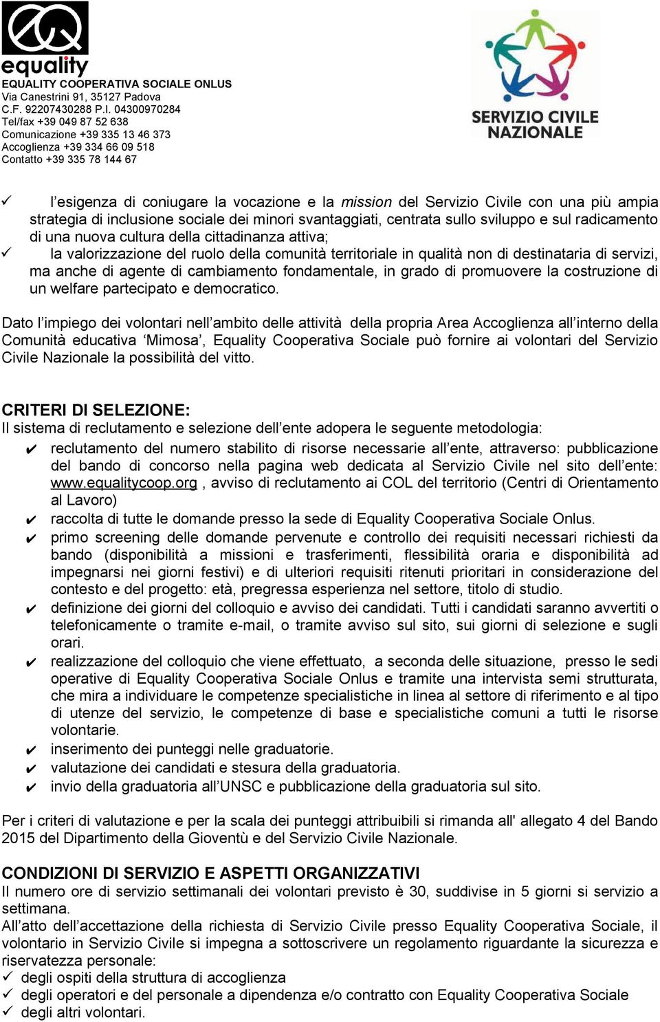 promuovere la costruzione di un welfare partecipato e democratico.