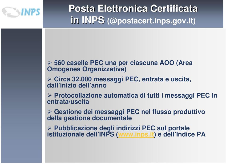 000 messaggi PEC, entrata e uscita, dall inizio dell anno Protocollazione automatica di tutti i messaggi PEC