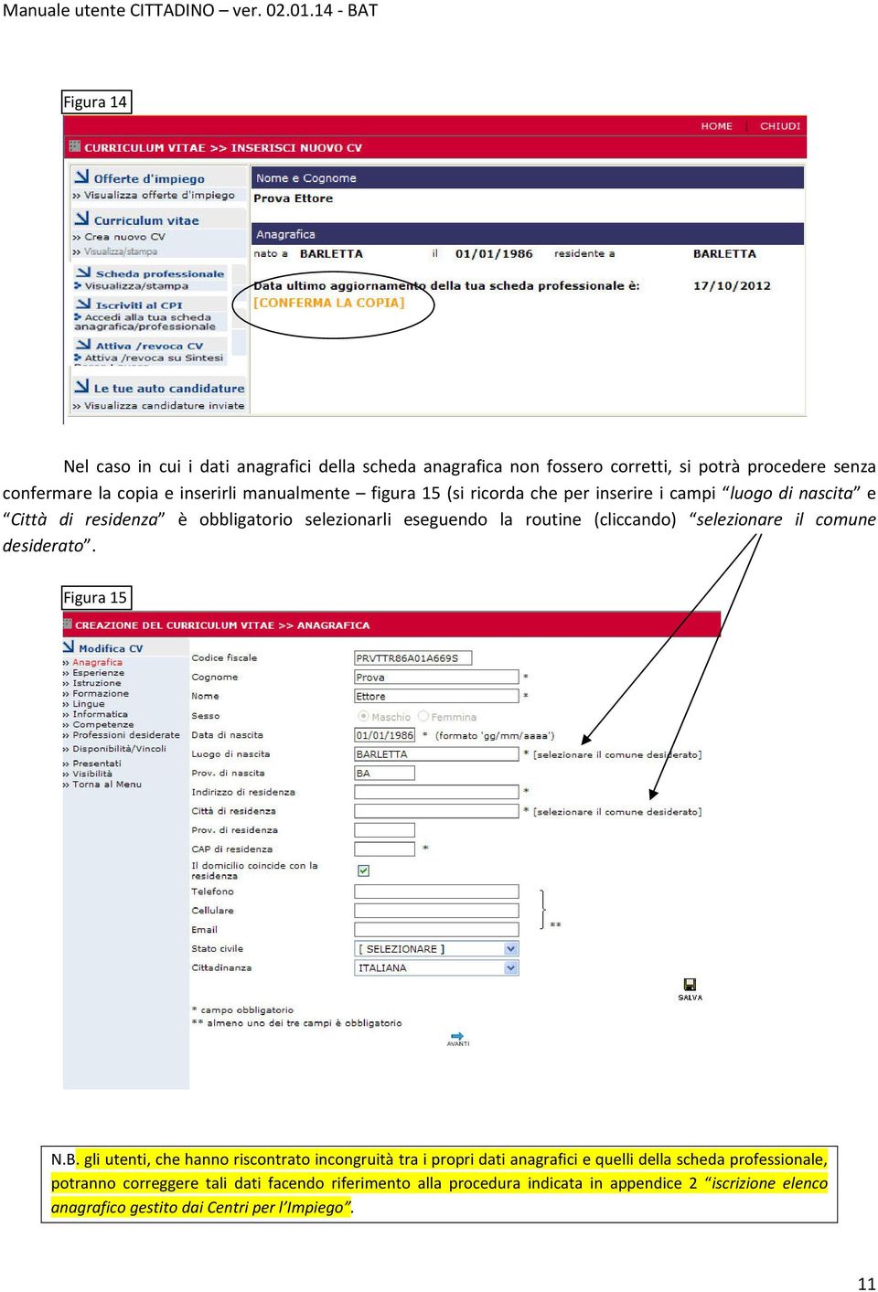 (cliccando) selezionare il comune desiderato. Figura 15 N.B.