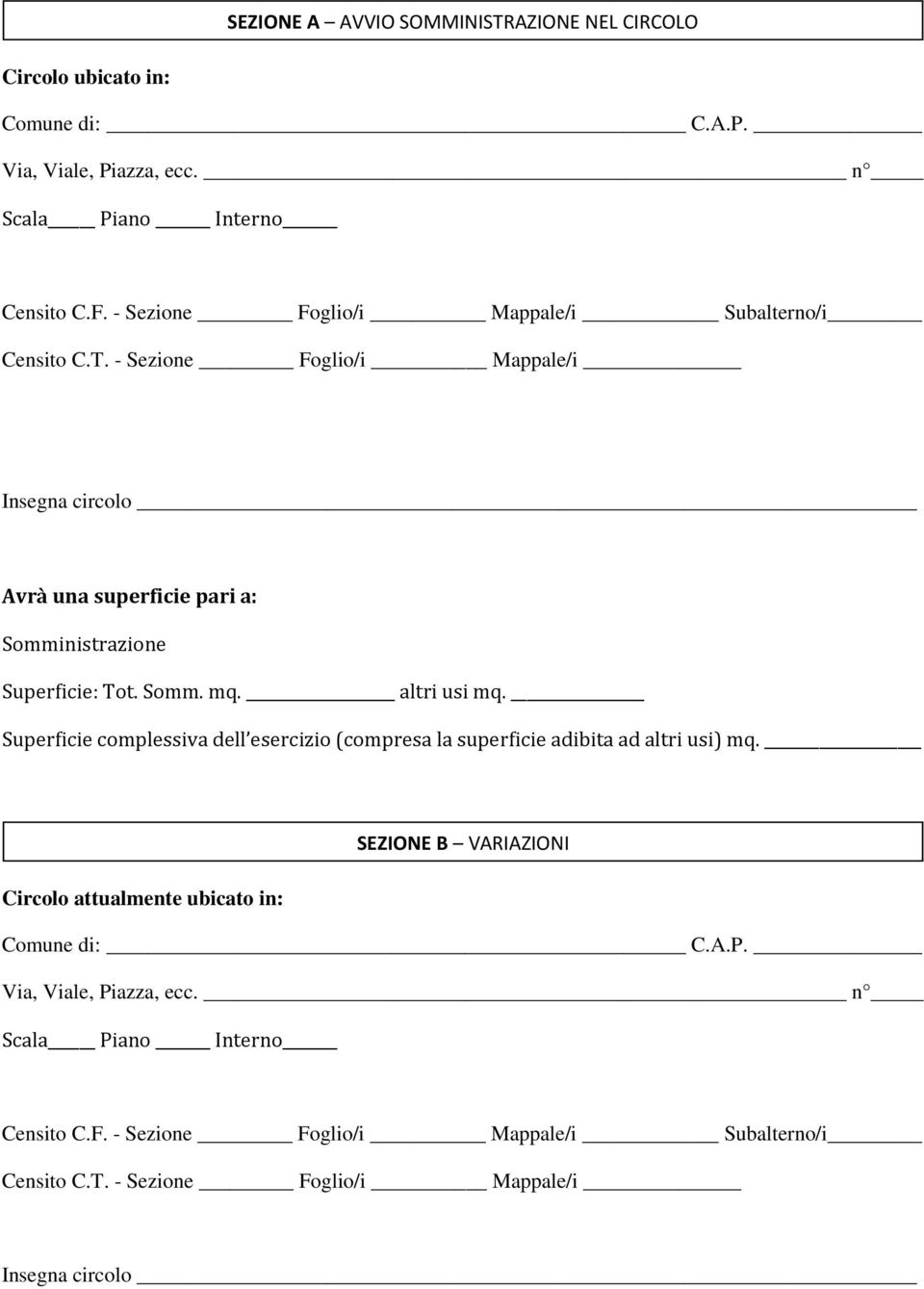 Somm. mq. altri usi mq. Superficie complessiva dell esercizio (compresa la superficie adibita ad altri usi) mq.