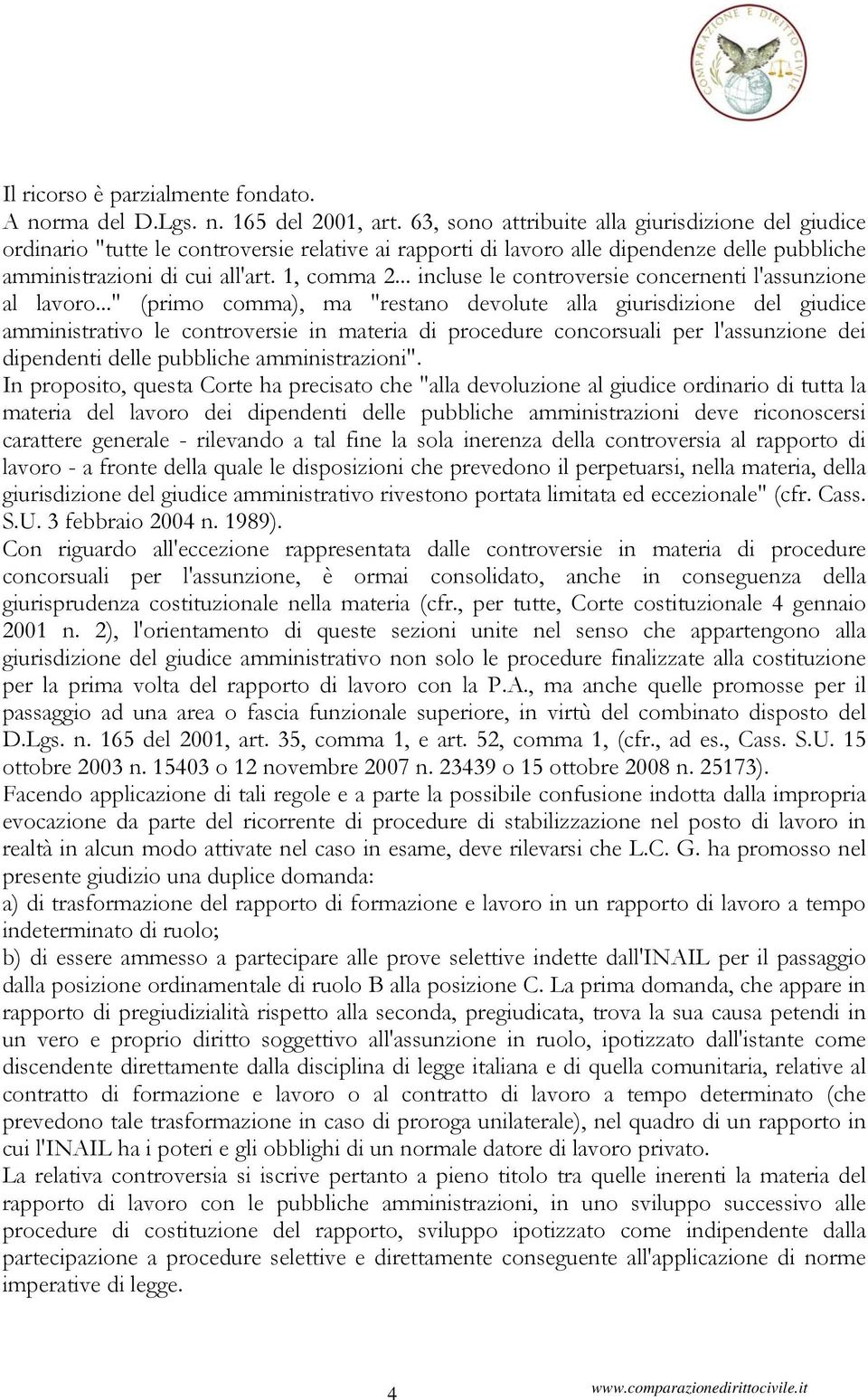 .. incluse le controversie concernenti l'assunzione al lavoro.