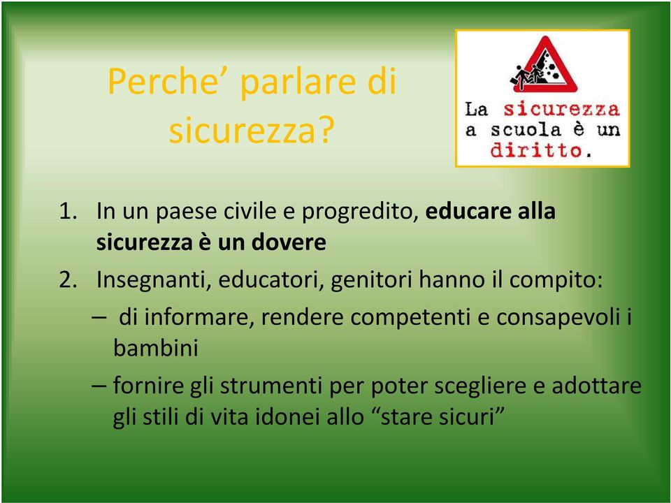 Insegnanti, educatori, genitori hanno il compito: di informare, rendere