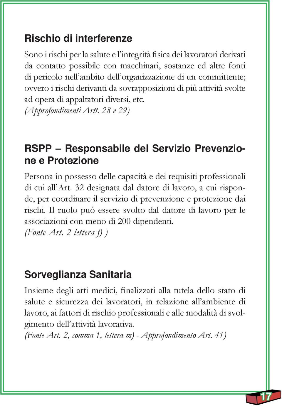 28 e 29) RSPP Responsabile del Servizio Prevenzione e Protezione Persona in possesso delle capacità e dei requisiti professionali di cui all Art.