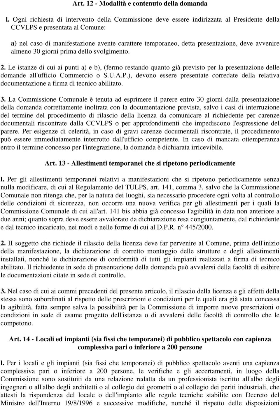 presentazione, deve avvenire almeno 30 giorni prima dello svolgimento. 2.