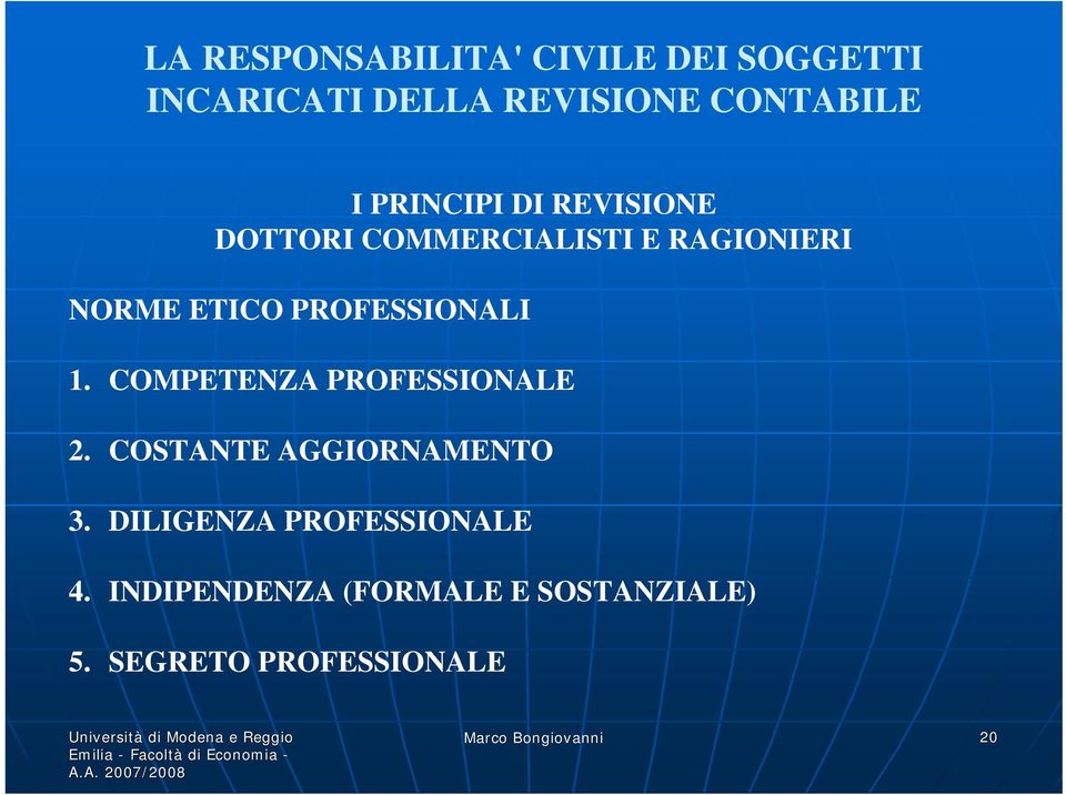 COSTANTE AGGIORNAMENTO 3. DILIGENZA PROFESSIONALE 4.