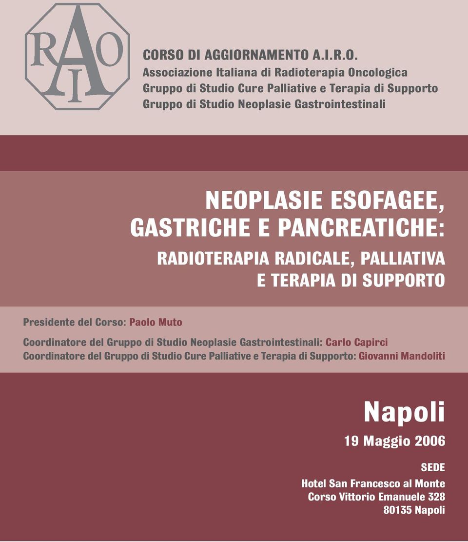 Coordinatore del Gruppo di Studio Neoplasie Gastrointestinali: Carlo Capirci Coordinatore del Gruppo di Studio Cure Palliative e