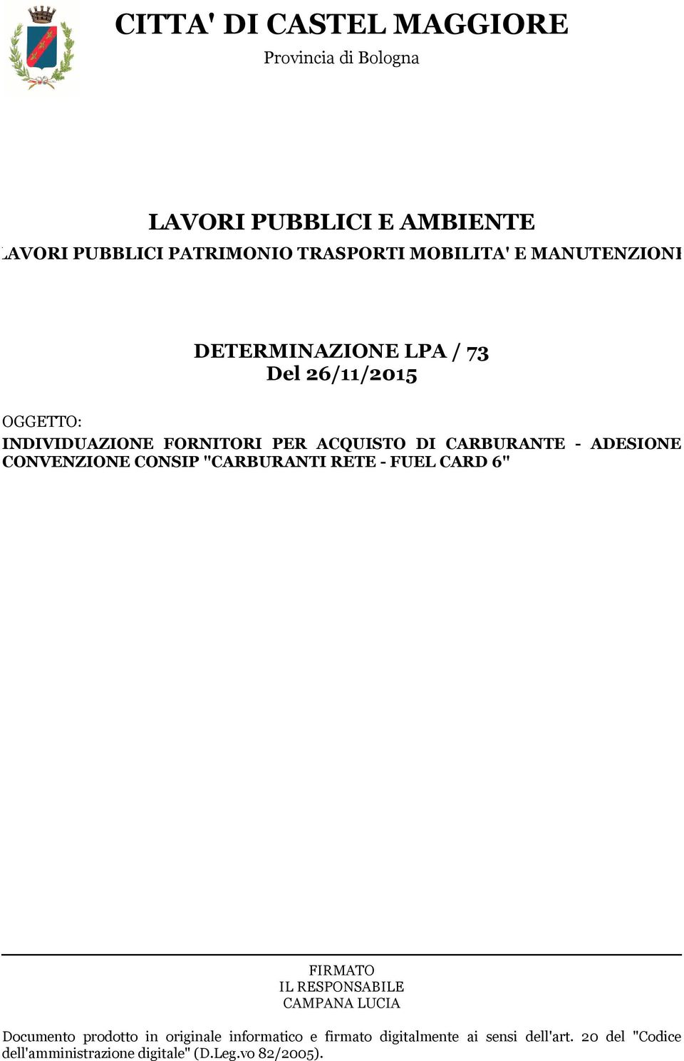 ADESIONE CONVENZIONE CONSIP "CARBURANTI RETE - FUEL CARD 6" FIRMATO IL RESPONSABILE CAMPANA LUCIA Documento prodotto