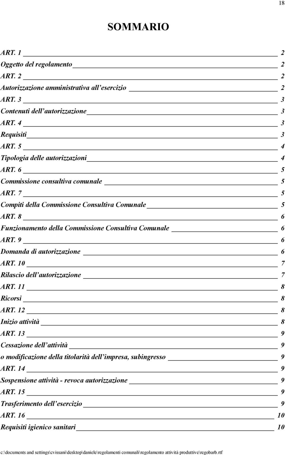 8 6 Funzionamento della Commissione Consultiva Comunale 6 ART. 9 6 Domanda di autorizzazione 6 ART. 10 7 Rilascio dell autorizzazione 7 ART. 11 8 Ricorsi 8 ART.