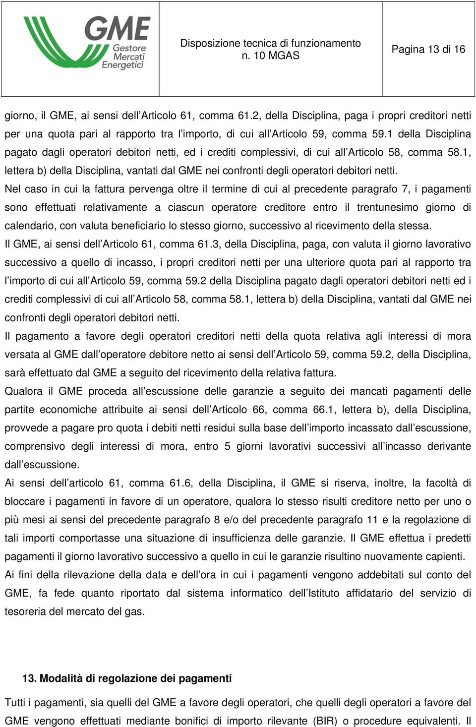 1, lettera b) della Disciplina, vantati dal GME nei confronti degli operatori debitori netti.