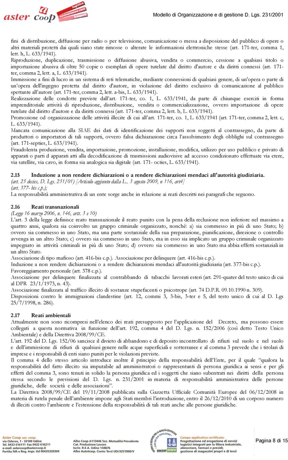 Riproduzione, duplicazione, trasmissione o diffusione abusiva, vendita o commercio, cessione a qualsiasi titolo o importazione abusiva di oltre 50 copie o esemplari di opere tutelate dal diritto