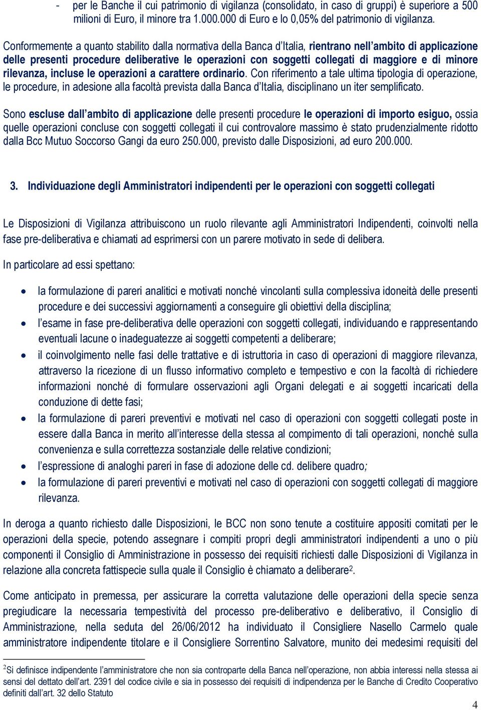 di minore rilevanza, incluse le operazioni a carattere ordinario.