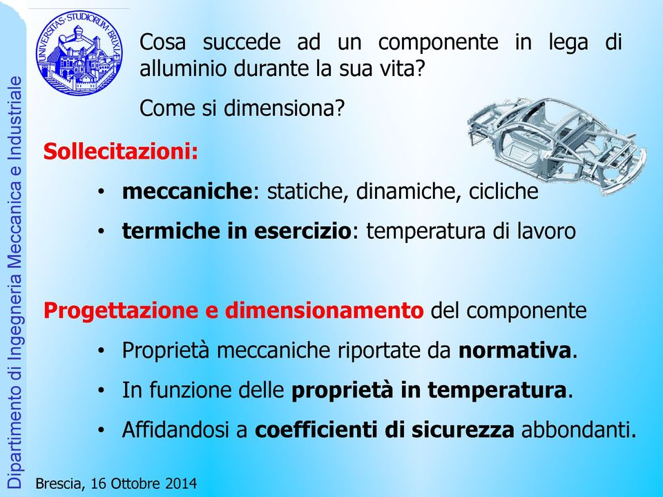 lavoro Progettazione e dimensionamento del componente Proprietà meccaniche riportate da