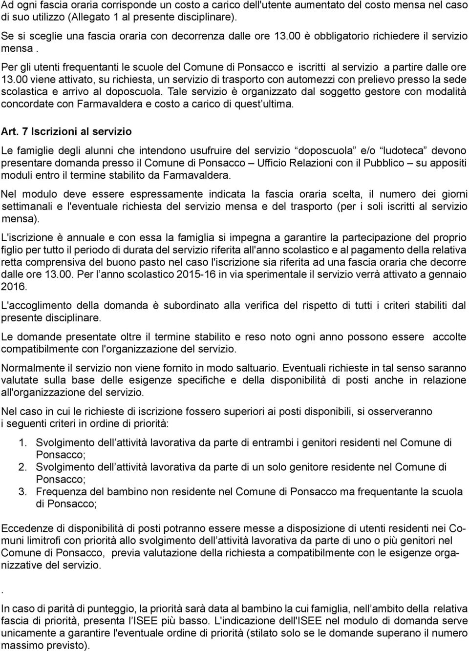 Per gli utenti frequentanti le scuole del Comune di Ponsacco e iscritti al servizio a partire dalle ore 13.