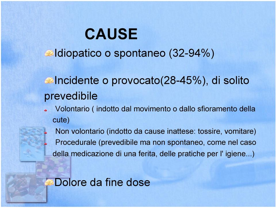 volontario (indotto da cause inattese: tossire, vomitare) " Procedurale (prevedibile ma non