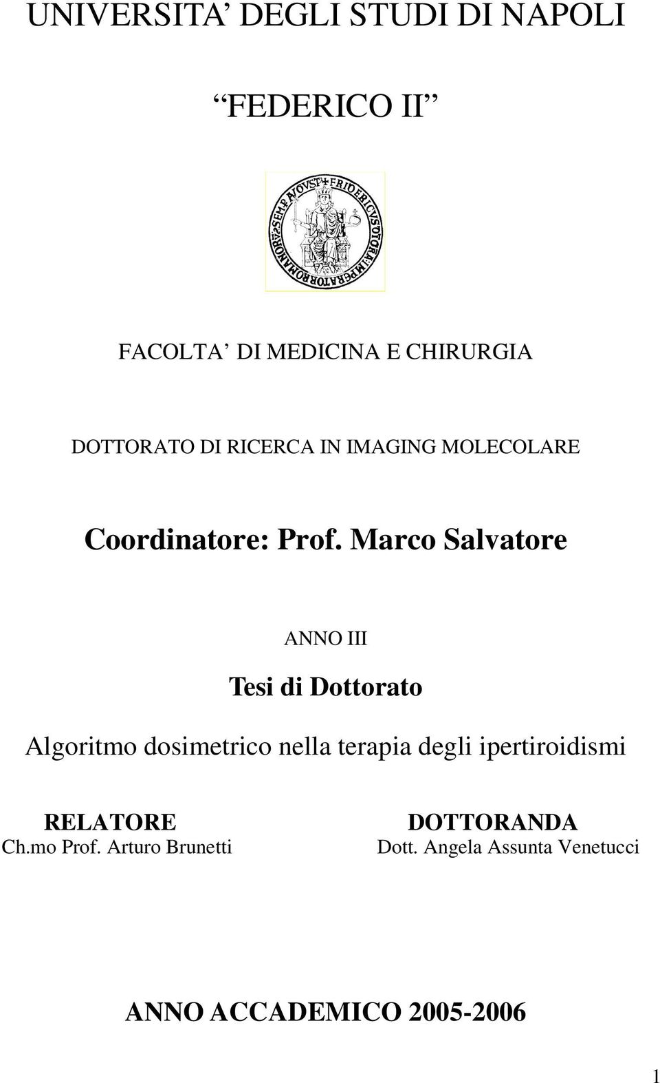 Marco Salvatore ANNO III Tesi di Dottorato Algoritmo dosimetrico nella terapia degli
