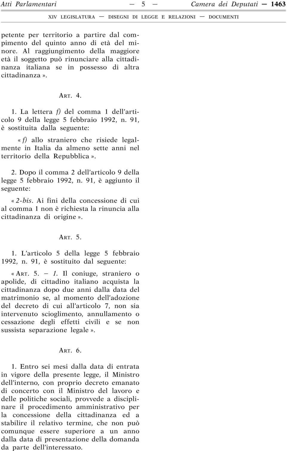 La lettera f) del comma 1 dell articolo 9 della legge 5 febbraio 1992, n.