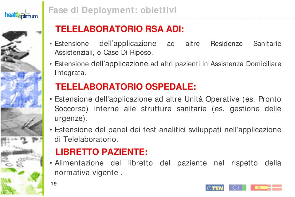 19 TELELABORATORIO RSA ADI: TELELABORATORIO OSPEDALE: Estensione dell applicazione ad altre Unità Operative (es.
