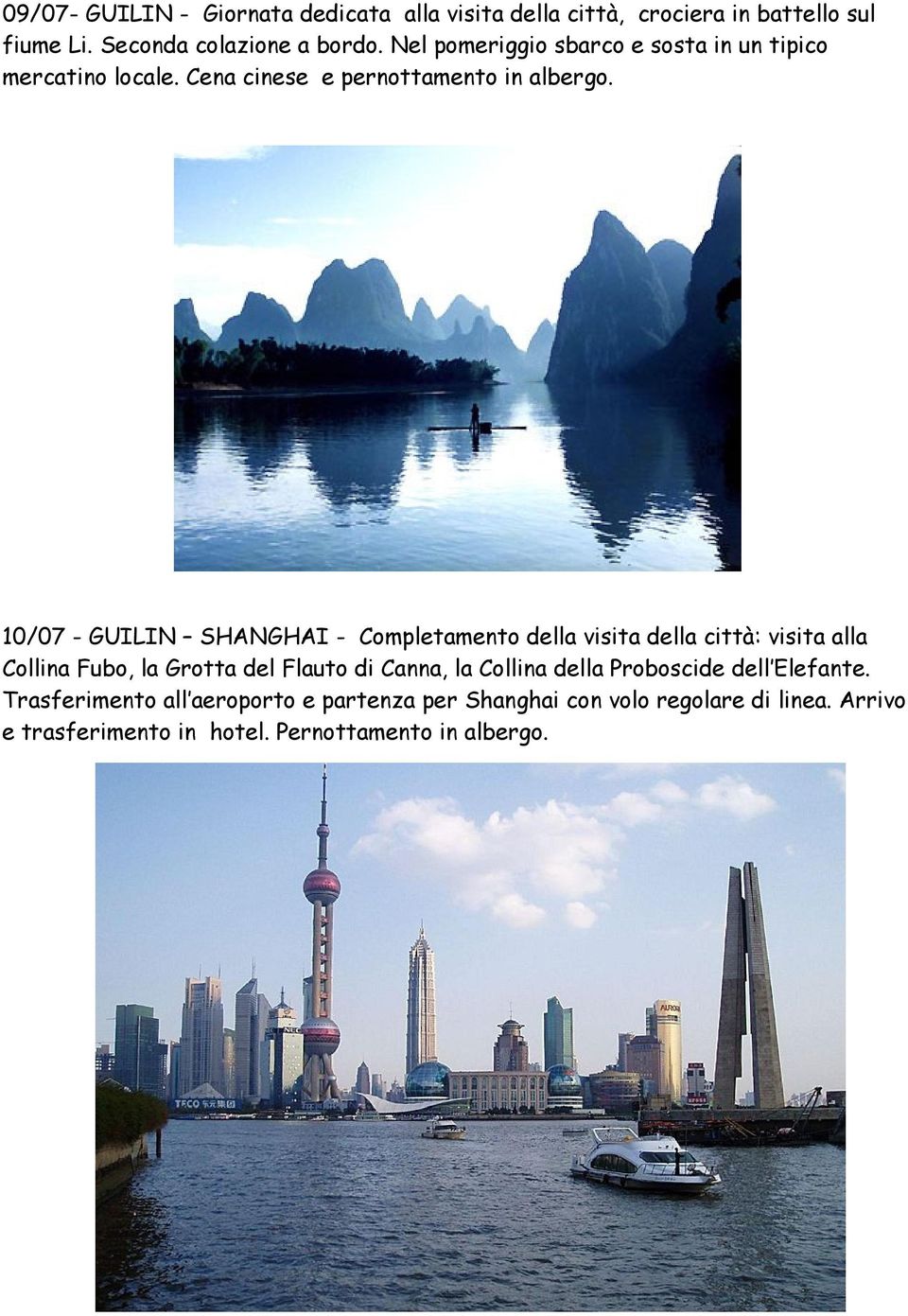 10/07 - GUILIN SHANGHAI - Completamento della visita della città: visita alla Collina Fubo, la Grotta del Flauto di Canna, la