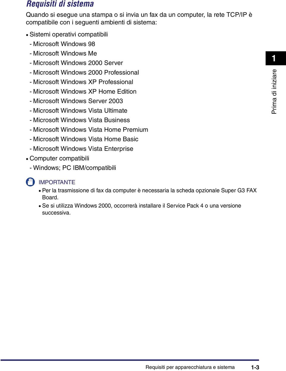 Microsoft Windows Vista Ultimate - Microsoft Windows Vista Business - Microsoft Windows Vista Home Premium - Microsoft Windows Vista Home Basic - Microsoft Windows Vista Enterprise Computer