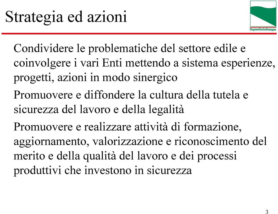 sicurezza del lavoro e della legalità Promuovere e realizzare attività di formazione, aggiornamento,