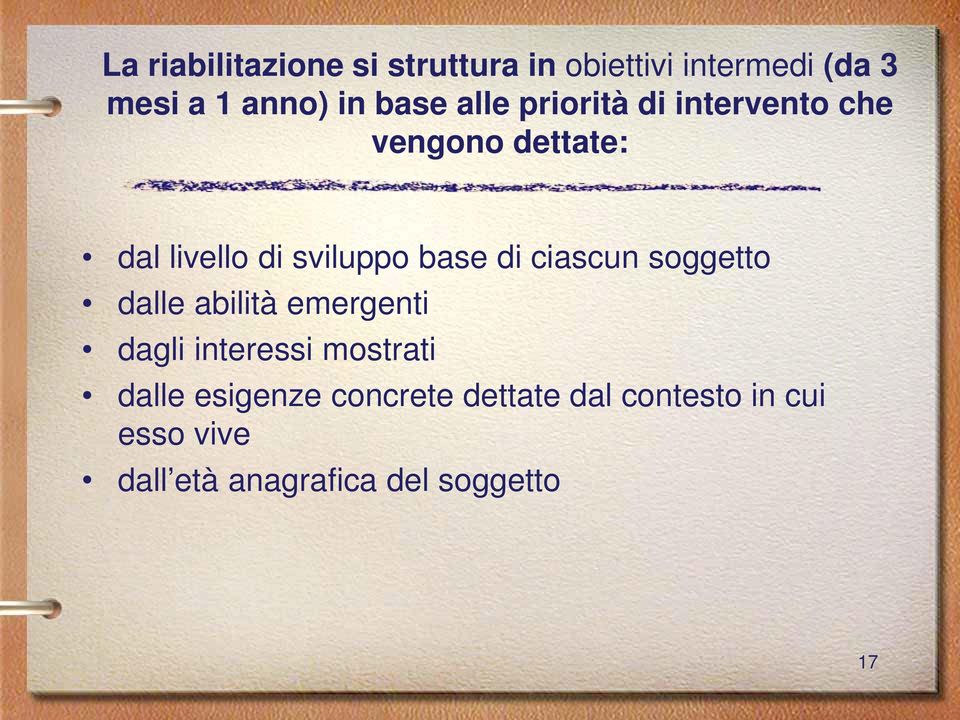 base di ciascun soggetto dalle abilità emergenti dagli interessi mostrati dalle