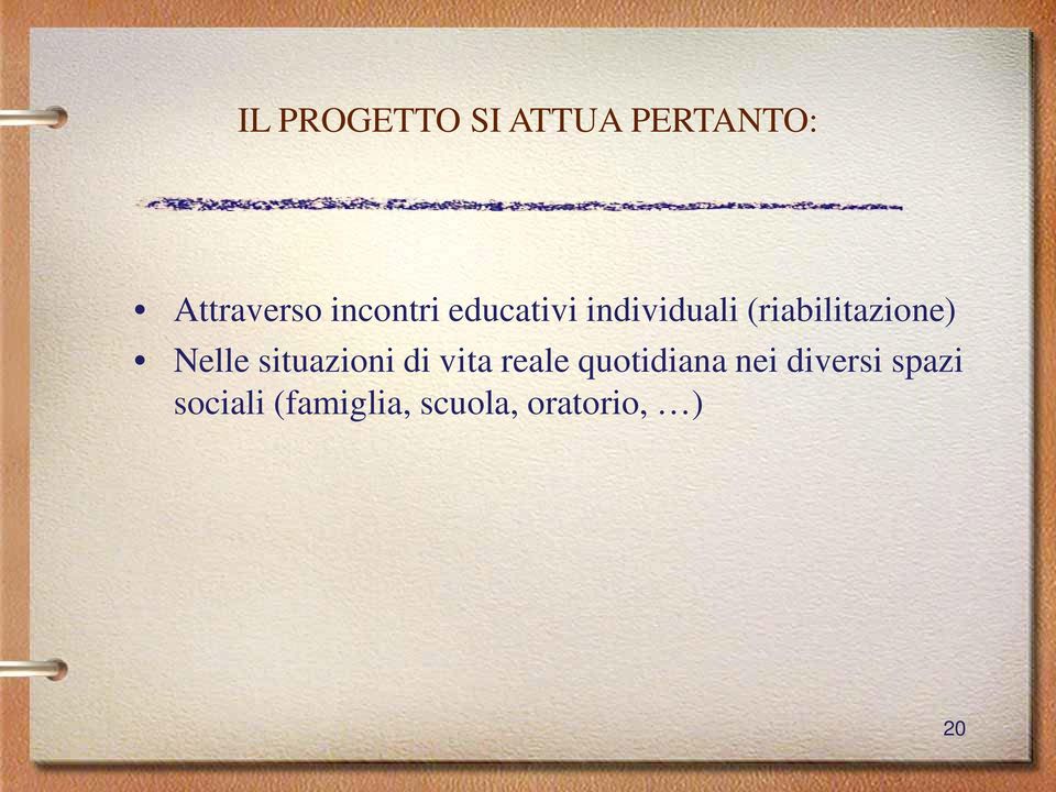 Nelle situazioni di vita reale quotidiana nei