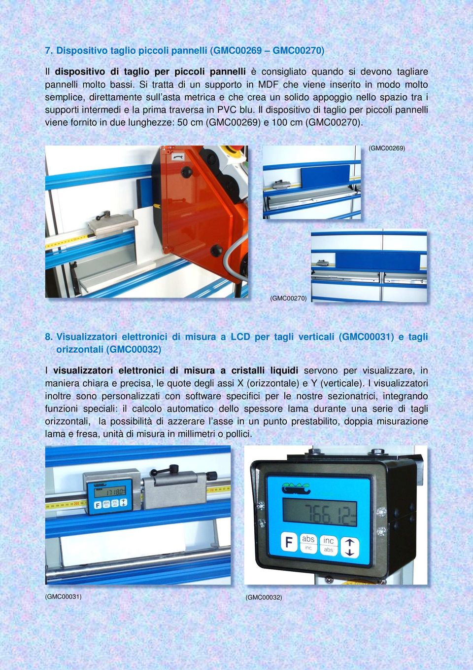 PVC blu. Il dispositivo di taglio per piccoli pannelli viene fornito in due lunghezze: 50 cm (GMC00269) e 100 cm (GMC00270). (GMC00269) (GMC00270) 8.