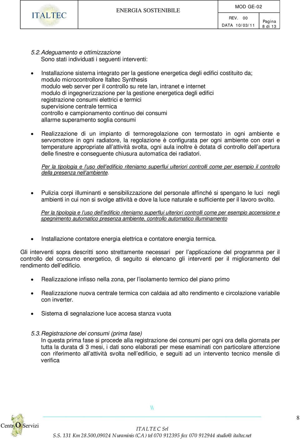 Synthesis modulo web server per il controllo su rete lan, intranet e internet modulo di ingegnerizzazione per la gestione energetica degli edifici registrazione consumi elettrici e termici