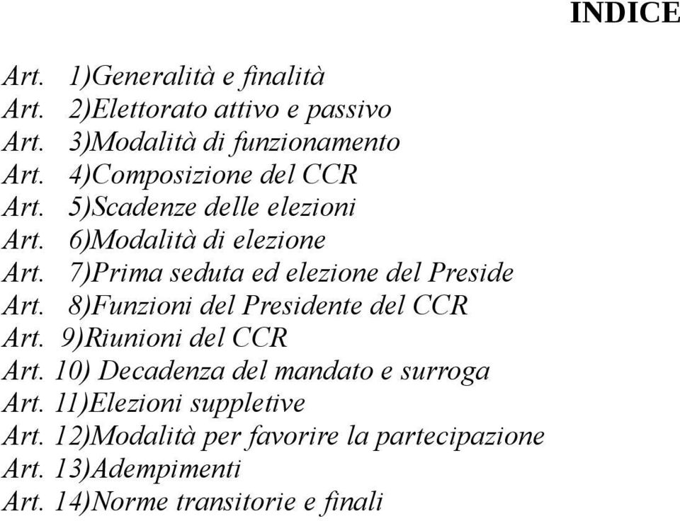 7)Prima seduta ed elezione del Preside Art. 8)Funzioni del Presidente del CCR Art. 9)Riunioni del CCR Art.