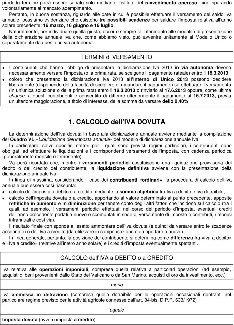 relativa all anno solare precedente: 16 marzo, 16 giugno e 16 luglio.