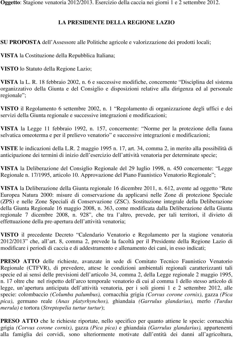 Regione Lazio; VISTA la L. R. 18 febbraio 2002, n.