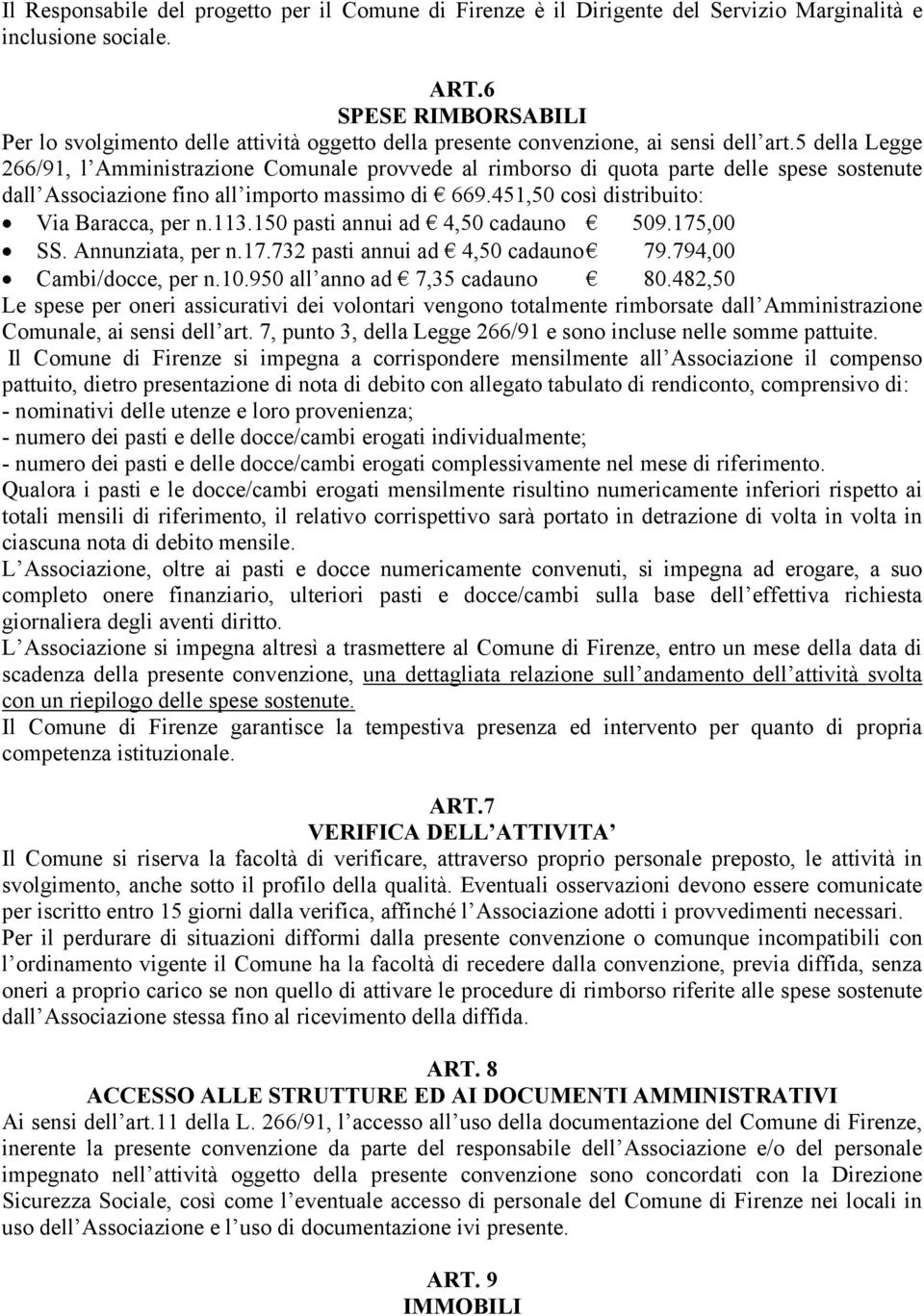 5 della Legge 266/91, l Amministrazione Comunale provvede al rimborso di quota parte delle spese sostenute dall Associazione fino all importo massimo di 669.