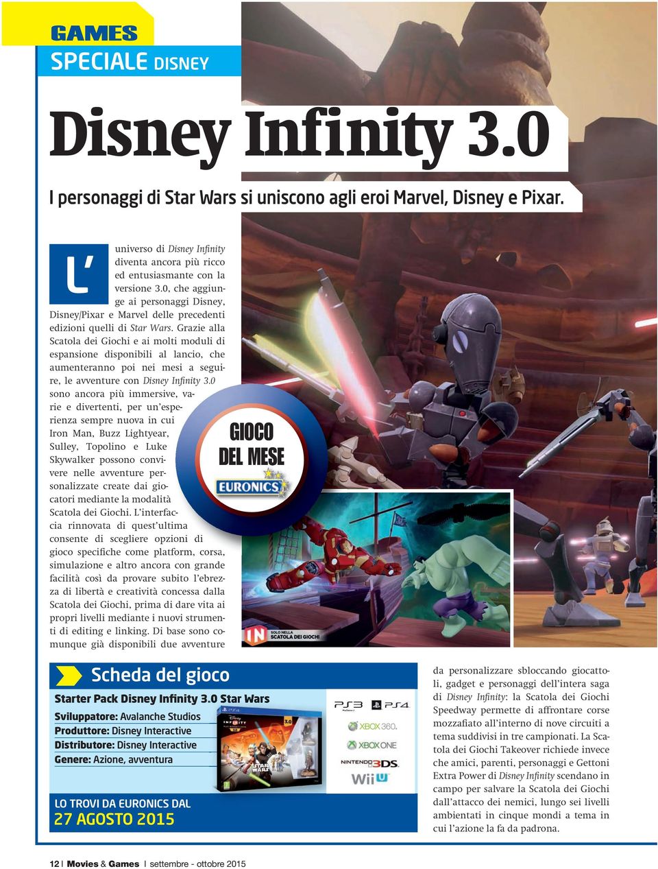 Grazie alla Scatola dei Giochi e ai molti moduli di espansione disponibili al lancio, che aumenteranno poi nei mesi a seguire, le avventure con Disney Infinity 3.