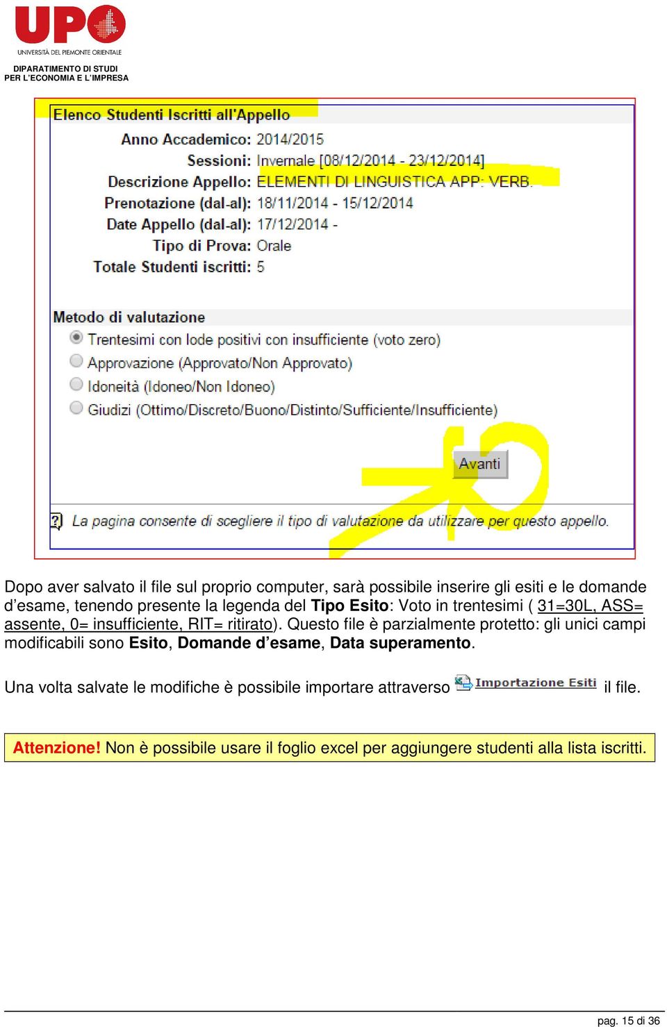 Questo file è parzialmente protetto: gli unici campi modificabili sono Esito, Domande d esame, Data superamento.