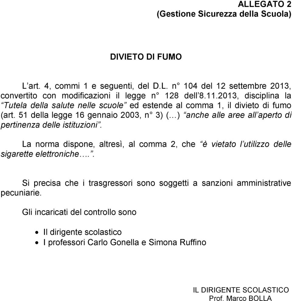 51 della legge 16 gennaio 2003, n 3) ( ) anche alle aree all aperto di pertinenza delle istituzioni.