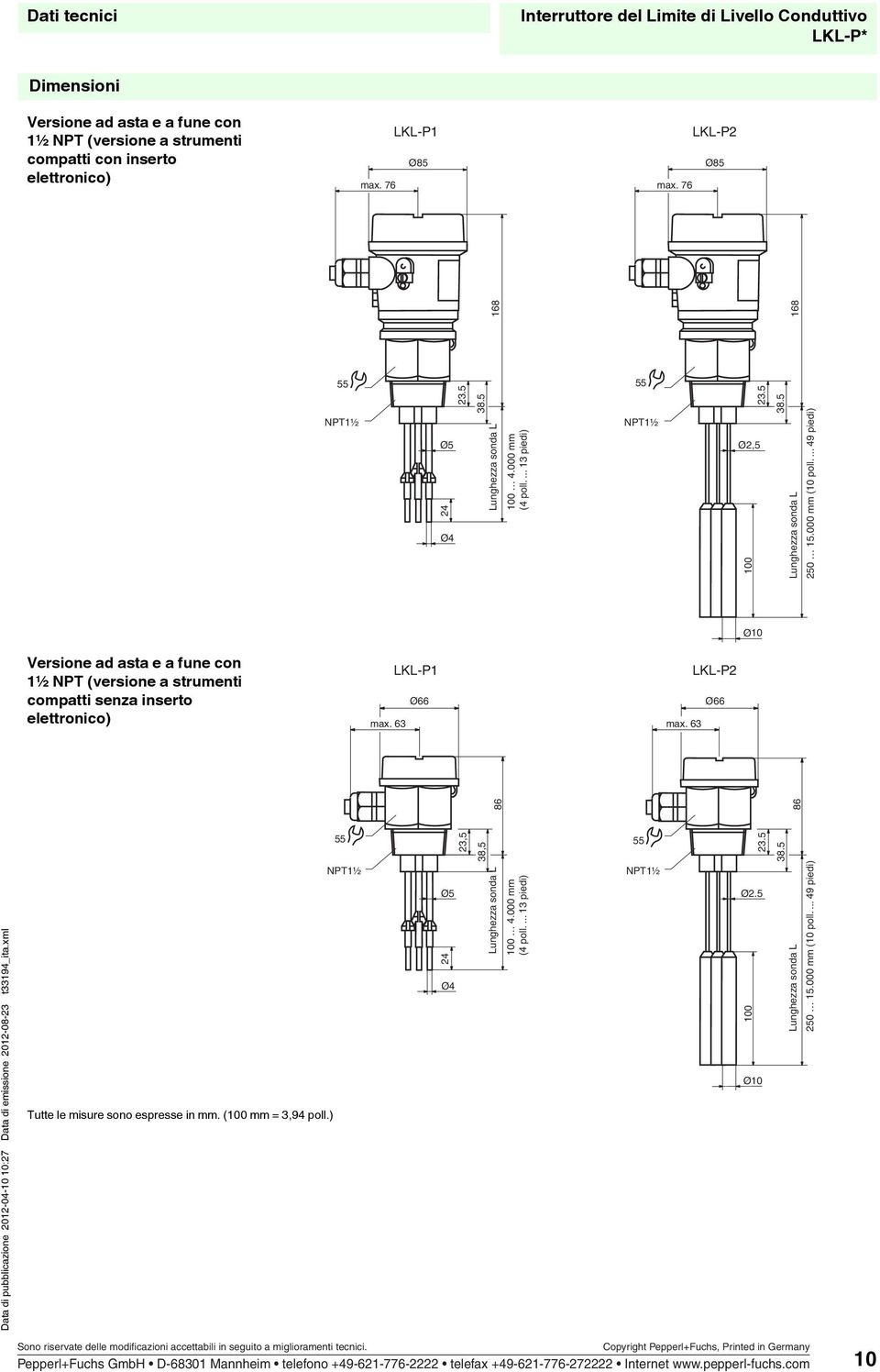 ... 49 piedi) Ø10 Versione ad asta e a fune con 1½ NPT (versione a strumenti compatti senza inserto elettronico) max. 63 LKL-P1 Ø66 max. 63 LKL-P2 Ø66 86 86 23,5 38,