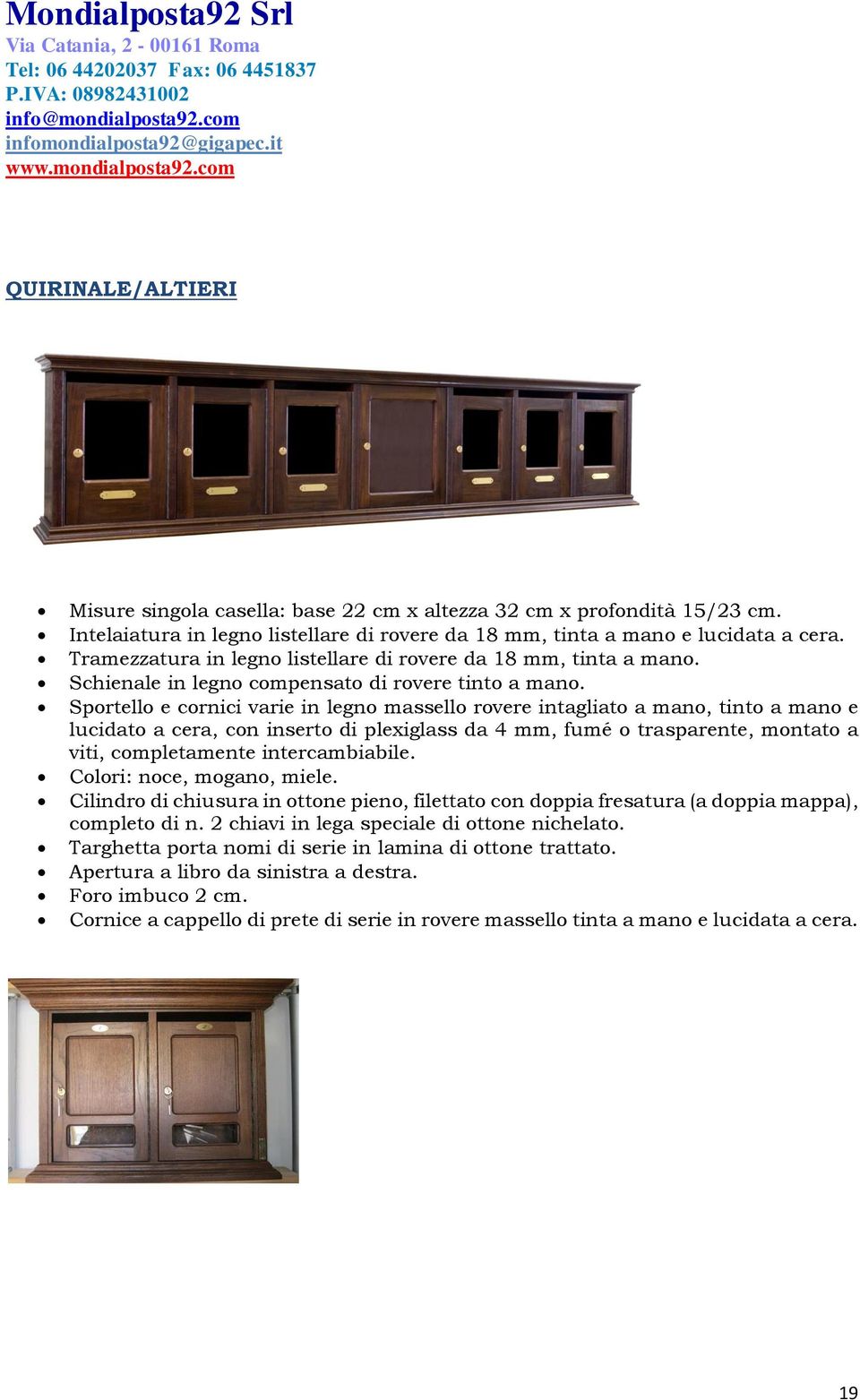 Sportello e cornici varie in legno massello rovere intagliato a mano, tinto a mano e lucidato a cera, con inserto di plexiglass da 4 mm, fumé o trasparente, montato a viti,