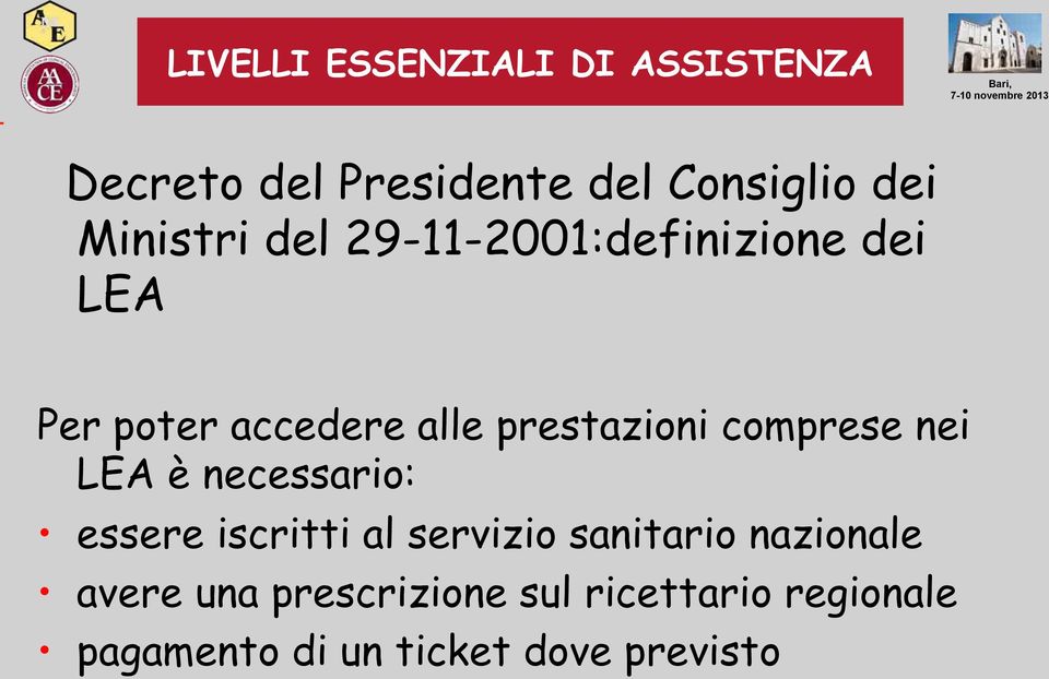 comprese nei LEA è necessario: essere iscritti al servizio sanitario nazionale