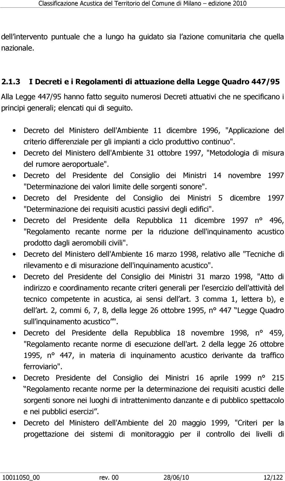 Decreto del Ministero dell'ambiente 11 dicembre 1996, "Applicazione del criterio differenziale per gli impianti a ciclo produttivo continuo".