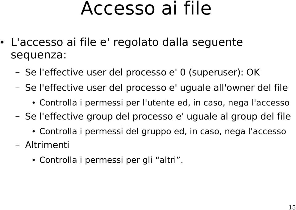 per l'utente ed, in caso, nega l'accesso Se l'effective group del processo e' uguale al group del file