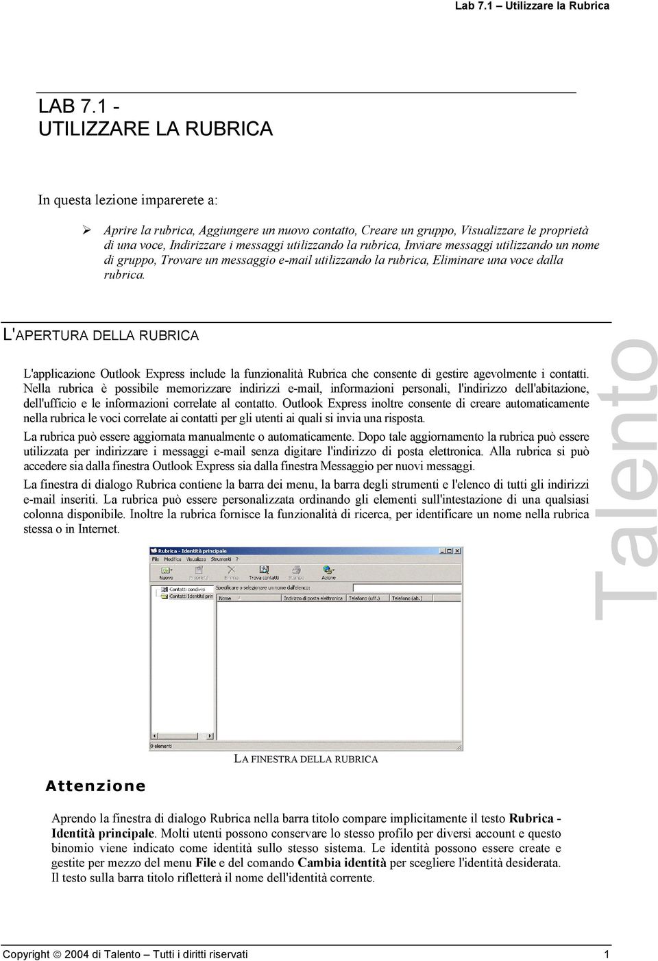 la rubrica, Inviare messaggi utilizzando un nome di gruppo, Trovare un messaggio e-mail utilizzando la rubrica, Eliminare una voce dalla rubrica.