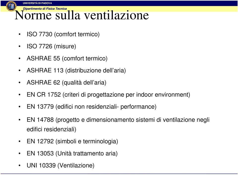 environment) EN 13779 (edifici non residenziali- performance) EN 14788 (progetto e dimensionamento sistemi di